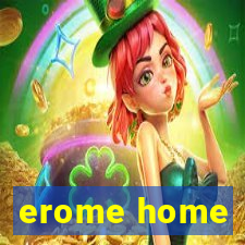 erome home